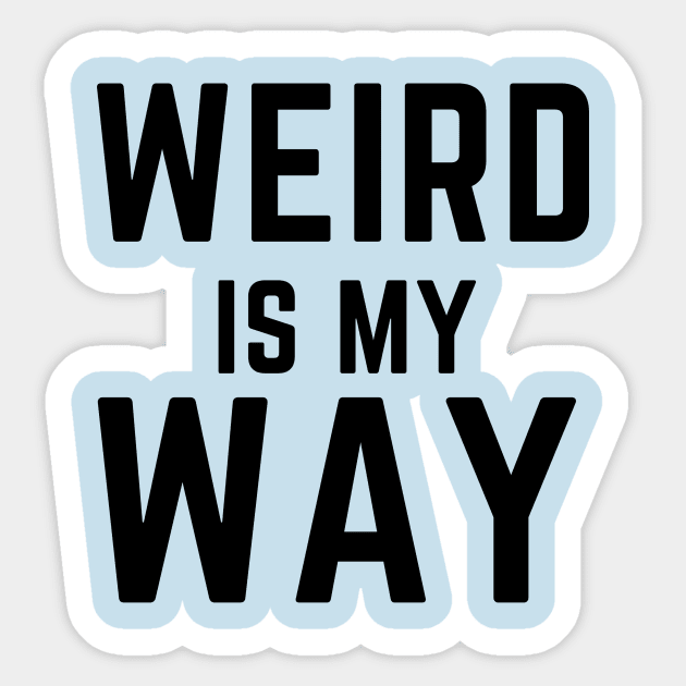 Weird is my way- stay weird funny confidence Sticker by C-Dogg